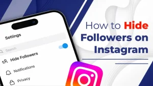 How to Hide Followers on Instagram – Easy Ways
