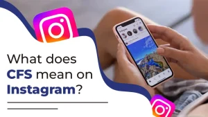 What does CFS mean on Instagram? A to Z About CFS