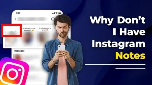 Why Don’t I Have Instagram Notes – Ways to Make It Show