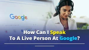 How Can I Speak To A Live Person At Google