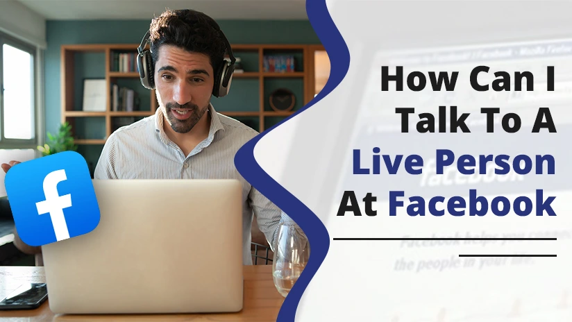 How Can I Talk To A Live Person At Facebook